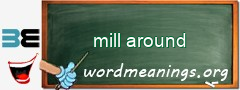 WordMeaning blackboard for mill around